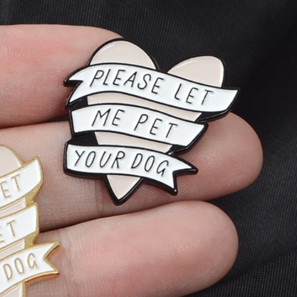 Jewelry - Please Let Me Pet Your Dog Pin!